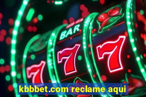 kbbbet.com reclame aqui